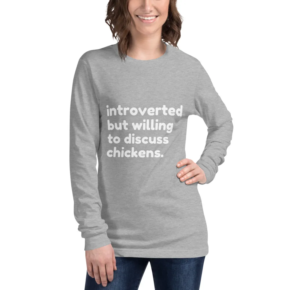 Introverted But Willing To Discuss Chickens Unisex Long Sleeve Tee