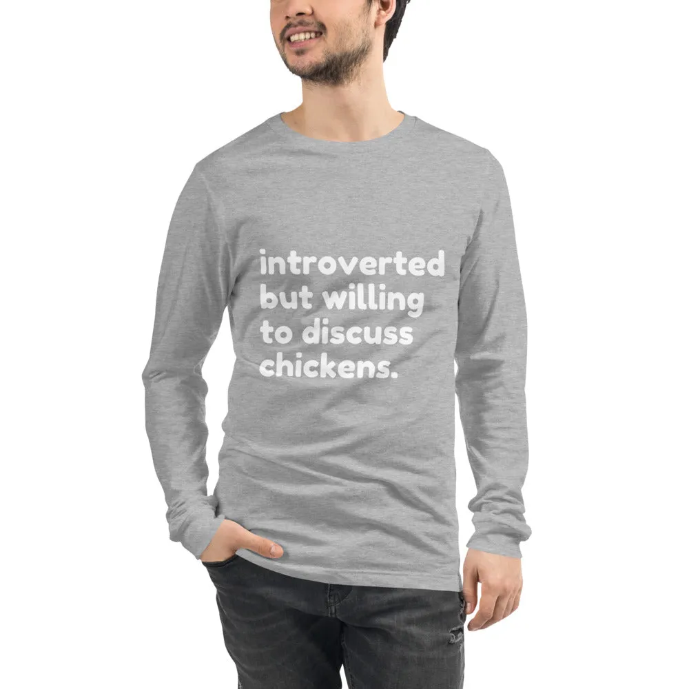Introverted But Willing To Discuss Chickens Unisex Long Sleeve Tee