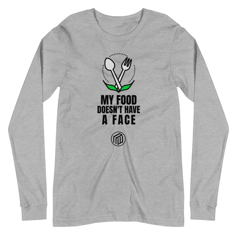 My Food Doesn't have a Face Unisex Long Sleeve Tee