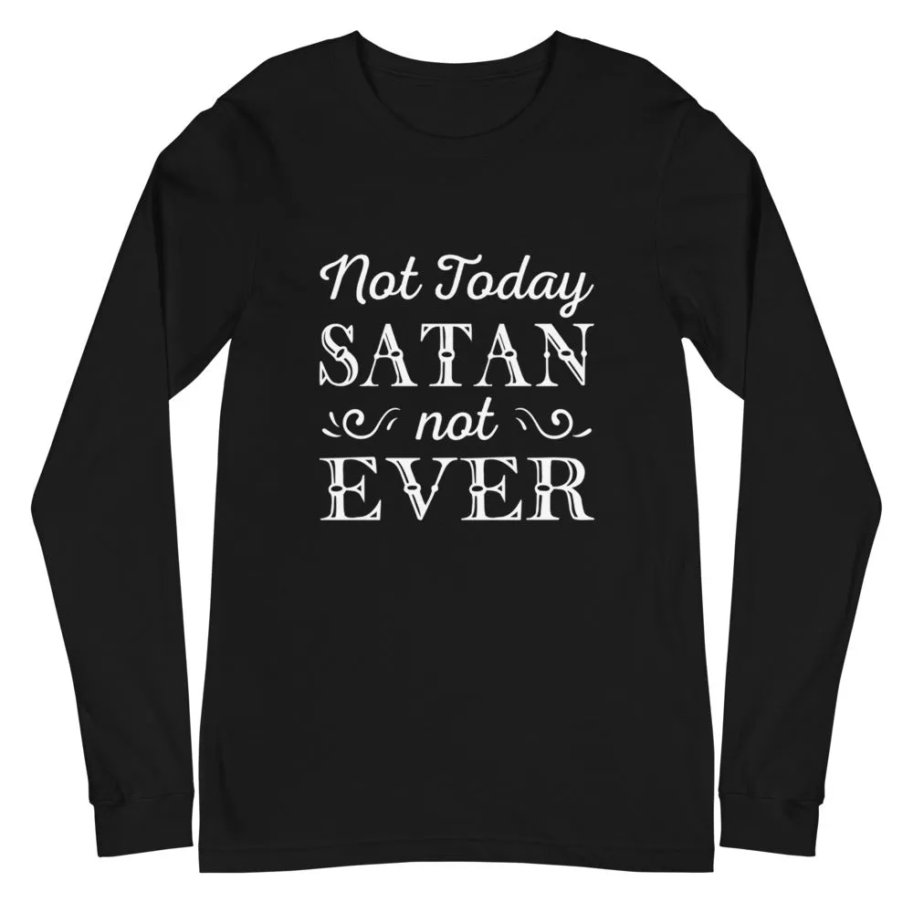 Not Today Unisex Long Sleeve Tee