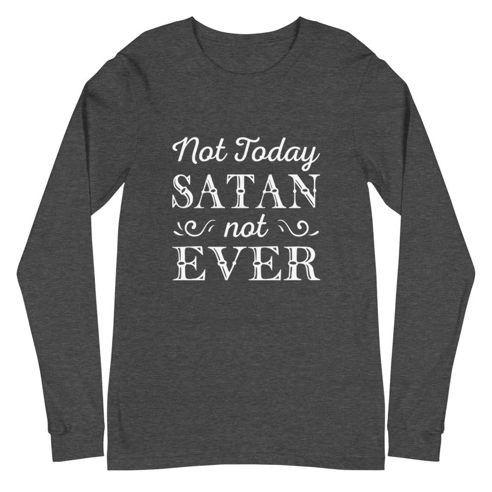 Not Today Unisex Long Sleeve Tee