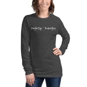 Perfectly Imperfect Unisex Long Sleeve Tee