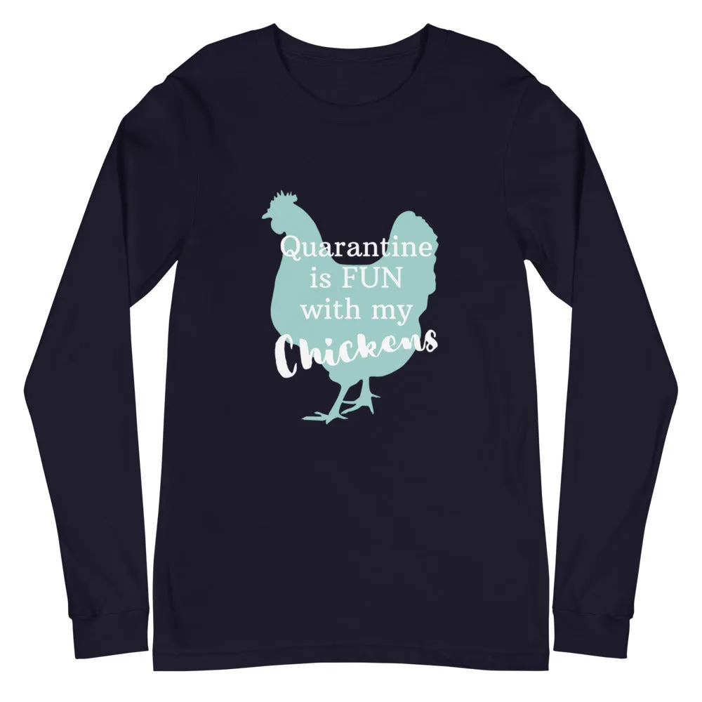 Quarantine is Fun with Chickens Unisex Long Sleeve Tee