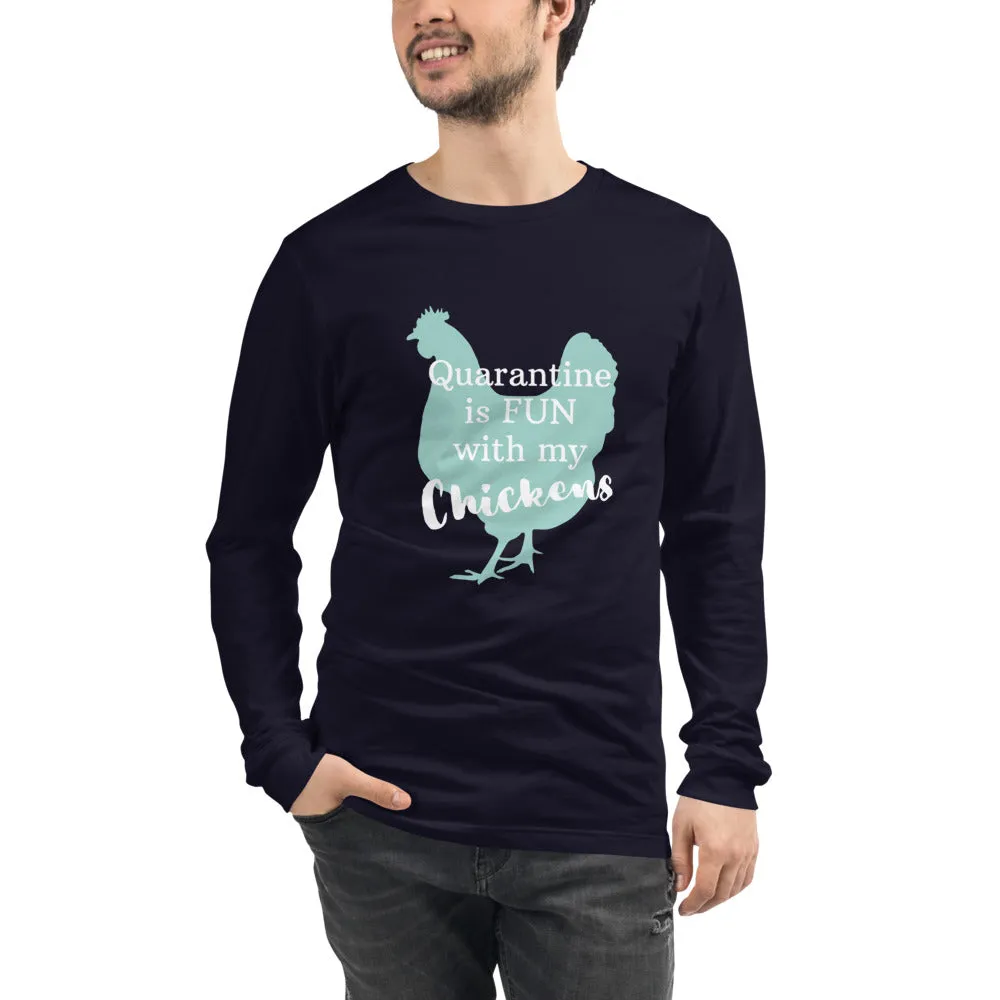 Quarantine is Fun with Chickens Unisex Long Sleeve Tee