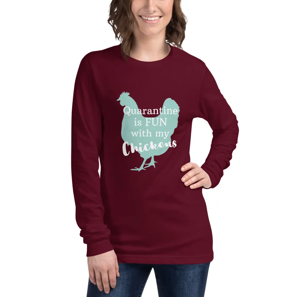 Quarantine is Fun with Chickens Unisex Long Sleeve Tee