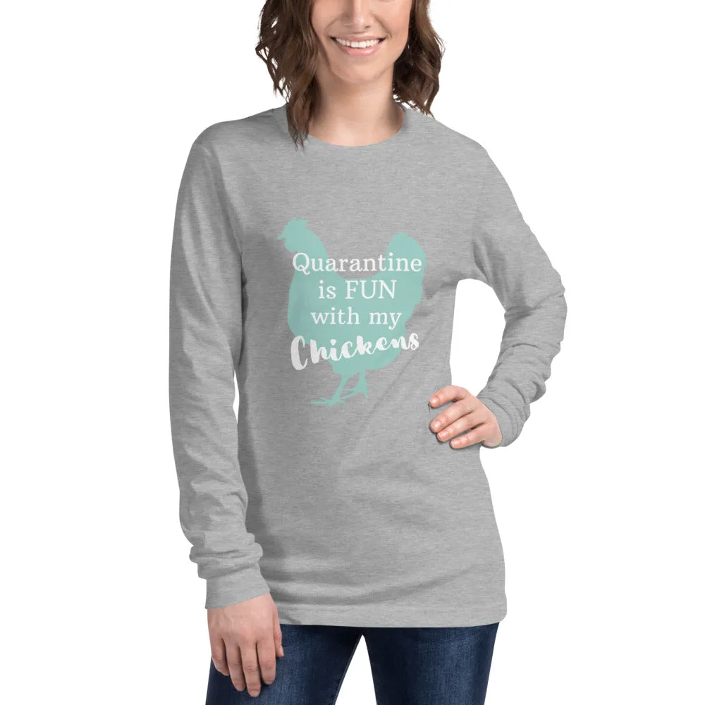 Quarantine is Fun with Chickens Unisex Long Sleeve Tee