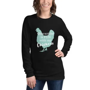 Quarantine is Fun with Chickens Unisex Long Sleeve Tee